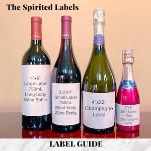 May include: A label guide for wine and champagne bottles. The guide shows the different sizes of labels for 750ml long-body and short-body wine bottles, as well as a 4" x 33" champagne label and a 3" x 2" mini champagne split label.