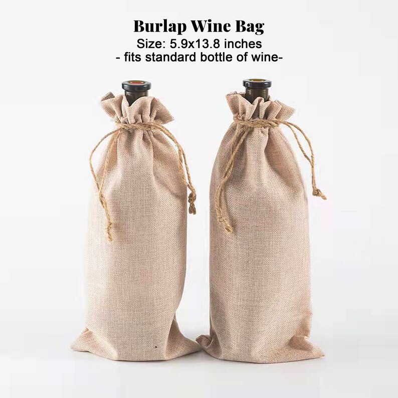 May include: Two brown burlap wine bags with drawstrings. The bags are 5.9x13.8 inches and fit a standard bottle of wine.