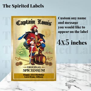 May include: A custom label for a bottle of spiced rum featuring a cartoon pirate captain with a red coat and a sword. The label is gold with black text and says "Captain Louis Original Spiced Rum". The text "Happy 21st Birthday Love from, Allison" is also on the label.