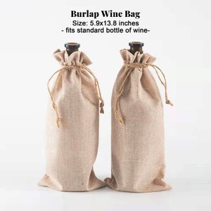 May include: Two brown burlap wine bags with drawstrings. The bags are 5.9x13.8 inches and fit a standard bottle of wine.