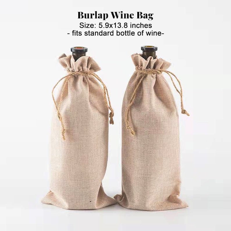 May include: Two brown burlap wine bags with drawstrings. The bags are 5.9x13.8 inches and fit a standard bottle of wine.