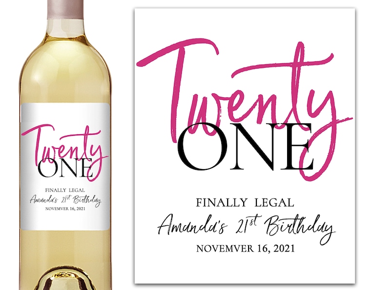 May include: A white wine bottle label with pink and black text that reads "Twenty One" and "Finally Legal Amanda's 21st Birthday November 16, 2021".