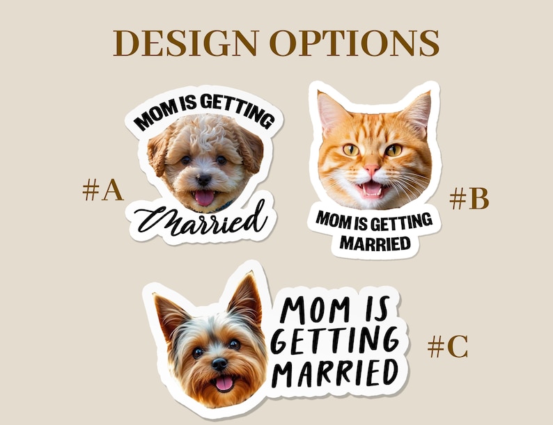 Puede incluir: Opciones de dise&ntilde;o con pegatinas con caras de mascotas. Una pegatina muestra un perro con el texto "Mom is getting married" y "Married". Otra pegatina muestra un gato naranja con el texto "Mom is getting married". La tercera pegatina muestra un perro con el texto "Mom is getting married".