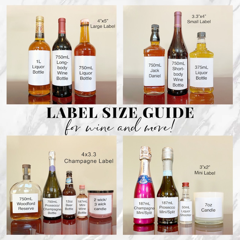May include: A guide to label sizes for wine and other bottles. The guide shows different bottle sizes with corresponding label sizes in inches. The guide includes labels for 1L liquor bottles, 750mL long-body wine bottles, 750mL liquor bottles, 750mL Jack Daniel bottles, 750mL short-body wine bottles, 375mL liquor bottles, 750mL Woodford Reserve bottles, 750mL Prosecco bottles, 12oz beer bottles, 187mL mini wine bottles, 2-wick and 3-wick candles, 187mL Champagne mini/split bottles, 187mL Prosecco mini/split bottles, 50mL liquor shooters, and 7oz candles.