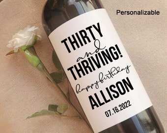 Custom 30th Birthday Wine Label/THIRTY and THRIVING! wine label/40th 50th 60th Birthday Gift/Birthday Gift for Friends/Unique Gift For Her