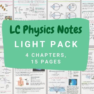 May include: A green and white graphic with the text "LC Physics Notes LIGHT PACK 4 CHAPTERS, 15 PAGES". The graphic is surrounded by images of handwritten notes on physics, including diagrams and equations.