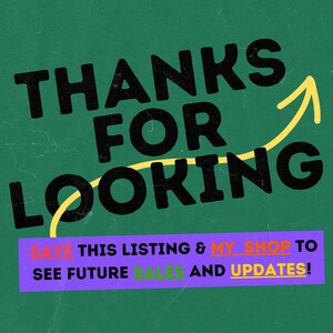 May include: A green background with a yellow arrow pointing upwards. The text "THANKS FOR LOOKING" is in black bold letters. Below the text is a purple rectangle with the text "SAVE THIS LISTING & MY SHOP TO SEE FUTURE SALES AND UPDATES!" in white, orange, and green letters.