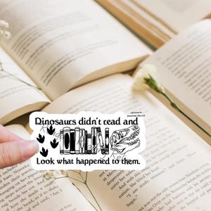 Dinosaurs didn’t read and look what happened to them