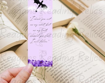 May include: Purple and white bookmark with a black dragon silhouette and the quote "I chose you not as my next, but as my last. Should you fall I will follow."