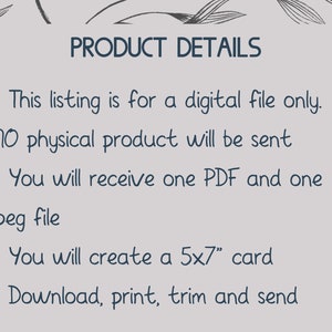 May include: A light gray graphic with the text "PRODUCT DETAILS". The text describes a digital file, including a PDF and JPEG, for a 5x7" card. Instructions are provided to download, print, trim, and send the card.