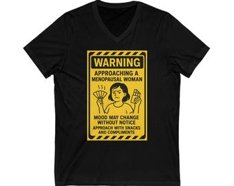 Menopause Warning T-Shirt, Funny Unisex Tee, Humorous V-Neck Shirt, Menopause Gift, Gag Gift Shirt