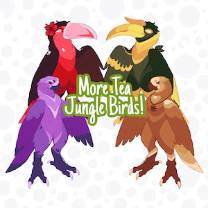 May include: Illustration of four anthropomorphic birds in vibrant colors. The birds include a red and black bird with a pink beak, a purple bird, a yellow and green bird, and a brown bird. The text "More Tea Jungle Birds!" is in the center.