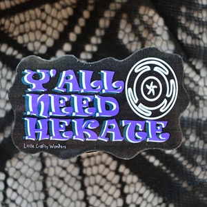 Y&#39;all Need Hekate sticker, Hecate sticker, Hekate sticker, Witch sticker, Goddess of Witches, Hellenist sticker, pagan sticker