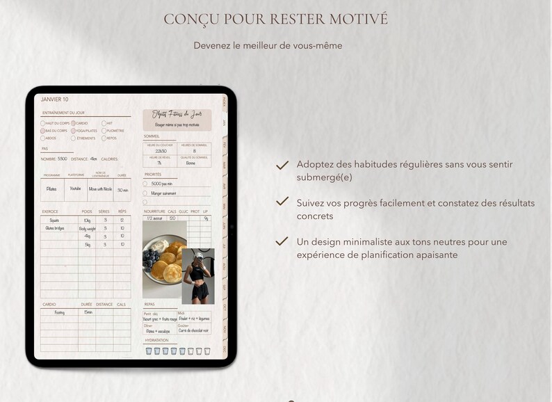 May include: A digital fitness planner displayed on a tablet. The planner features sections for daily goals, exercise tracking, and meal planning. The text "CON&Ccedil;U POUR RESTER MOTIV&Eacute;" is at the top, with additional text in French. The planner has a minimalist design.