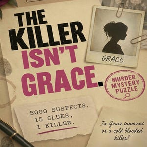 Könnte beinhalten: Ein Krimi-Puzzle-Spiel mit dem Titel The Killer Isn't Grace. Das beige Dokument zeigt eine schwarze Silhouette einer Frau mit der Aufschrift Grace, einen roten kreisförmigen Stempel, einen schwarzen Stift, Fingerabdrücke und den Text 5000 suspects, 15 clues, 1 killer.