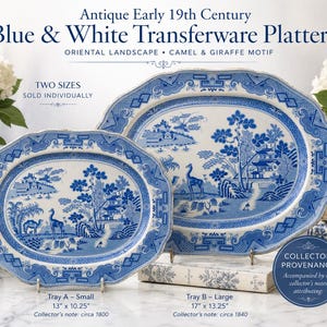 May include: Two oval blue and white transferware platters featuring an oriental landscape with camel and giraffe motifs. The small tray measures 13 by 10.25 inches, and the large tray measures 17 by 13.25 inches. Text includes Antique Early 19th Century.