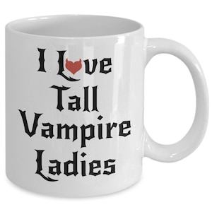 I Love Tall Vampire Ladies mug! | Lady Dimitrescu inspired mug | Resident Evil Village inspired mug | Coffee mug video games | Tea mug |