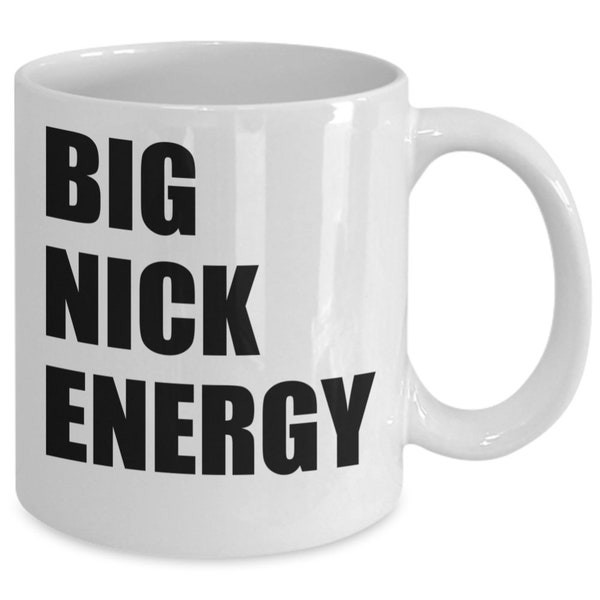 Big Nick energy | Birthday gift for Nick | Birthday gift for Nicholas | Birthday gift for Nic | Gift for him | Birthday gift for him