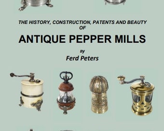 Book on Antique Pepper Mills, the history, patents and beauty. 150 colour pictures, 48 pages, beautiful pictures, pepper mill