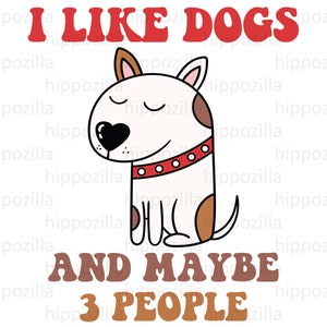 I Like Dogs and Maybe 3 People SVG - Dog Lover PNG, Sublimation Designs, Digital download - Svg, Png, Dxf, and Eps Files Included!