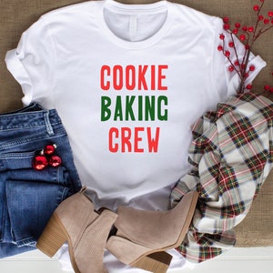 Cookie Baking Crew, Christmas T-shirt, Christmas Sweater, Cookie T-Shirt, Cookie Sweater, Holiday Sweater, Holiday T-Shirt, Family Shirts