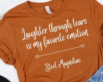 Steel Magnolias T-shirt: Funny 80s Movie Quote Tee
