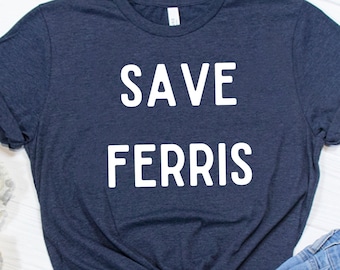 Save Ferris T-Shirt: 80s Movie Bella Canvas Tee