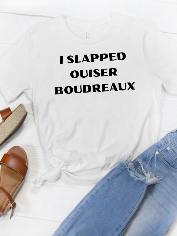 I Slapped Ouiser Boudreaux Magnolias Movie Christmas Gift T-Shirt I Slapped Ouiser Boudreaux Magnolias Movie Christmas Gift T-Shirt
