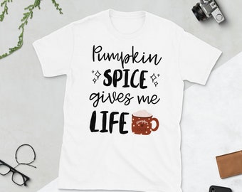 Pumpkin Spice Gives Me Life Shirt, Pumpkin Spice Shirt, Pumpkin Spice, Pumpkin Shirt, Pumpkin Lover, Spice Girl, Pumpkin Latte, Fall Shirts