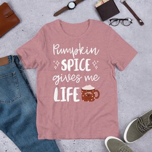 Pumpkin Spice Gives Me Life Shirt, Pumpkin Spice Shirt, Pumpkin Spice, Pumpkin Shirt, Pumpkin Lover, Spice Girl, Pumpkin Latte, Fall Shirts