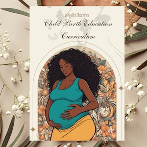 May include: A digital illustration of a pregnant woman with dark skin and long curly hair. She is wearing a teal tank top and a yellow skirt. The image is surrounded by a floral border and the text "Keylla Bobino Child Birth Education Curriculum" is at the top.