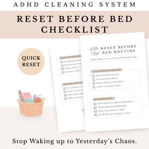 Peut inclure: Une liste de contrôle imprimable intitulée "Reset Before Bed Checklist" avec le texte "ADHD Cleaning System". La liste comprend des sections pour une remise à zéro rapide de la pièce, des surfaces principales propres et une remise à zéro de la cuisine. Un petit panier avec des produits de nettoyage est dans le coin.