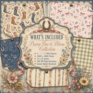 May include: A digital graphic set titled Prairie Bow & Bloom Collection featuring five PNG patterns. The image displays samples of floral, cowboy boot, gingham, and striped designs, with text detailing 3600 x 3600 pixels, 12 x 12 inches, and 300 DPI.