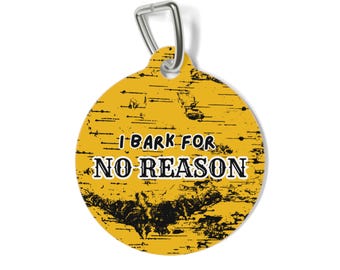 Funny Dog Tag: "I Bark for No Reason" - Personalized Pet ID