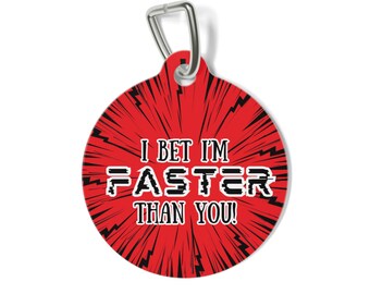 Funny Dog Tag: I Wed I'm Faster Than You - Pet ID Tag