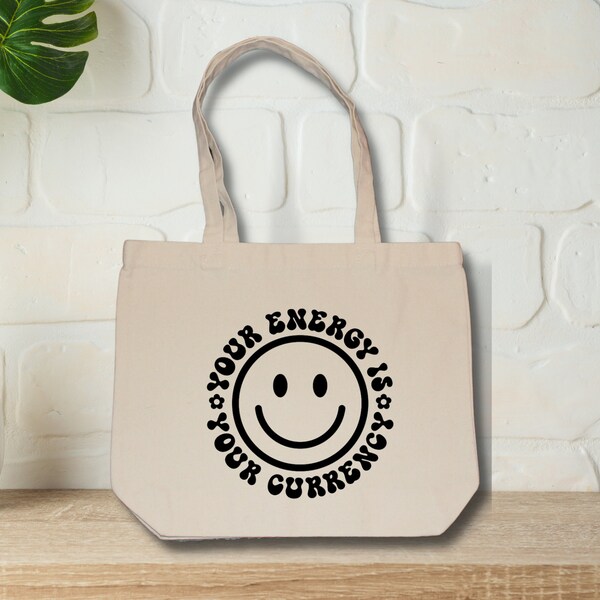 Your energy is your currency, Canvas tote bags, Cute tote handbag, Eco shoulder bag, Everyday bag, Good vibes