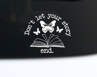 Mental Health Car Decal, Don't Let Your Story End Sticker, Butterfly Car Window Vinyl Decal, Suicide Prevention Bumper Sticker, Awareness