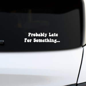 Probably Late For Something Car Decal, Funny Car Sticker, Cute Women Car Accessories, Vinyl Bumper Sticker, Auto Window Sticker, Gift