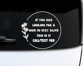 If You Are Looking For A Sign To Stay Alive This Is It Car Decal, 988 Car Sticker, National Suicide Prevention, Mental Health Decal Sticker