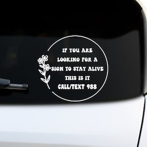 If You Are Looking For A Sign To Stay Alive This Is It Car Decal, 988 Car Sticker, National Suicide Prevention, Mental Health Decal Sticker