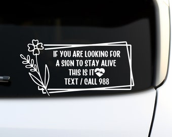 If You Are Looking For A Sign To Stay Alive This Is It Car Decal | 988 National Suicide Prevention | Mental Health Decal Sticker, 988 Decal