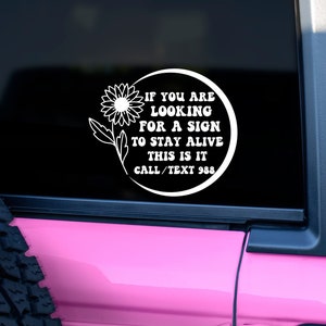 If You Are Looking For A Sign To Stay Alive This Is It Car Decal, 988 Car Sticker, National Suicide Prevention, Mental Health Decal Sticker