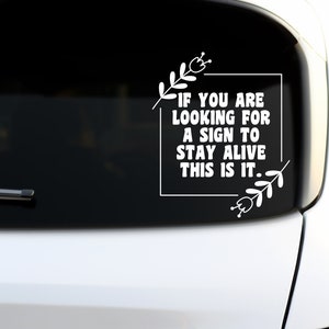 If You Are Looking For A Sign To Stay Alive This Is It Decal, Mental Health Decal Stickers for Car, Truck, Window, Spread Suicide Awareness