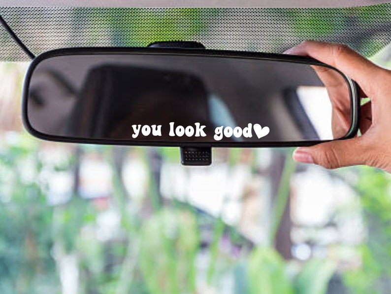 You Look Good Car Mirror Decal Rear View Mirror Decal Etsy