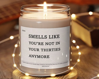 40th Birthday Gift, Scented Candle, Smells Like You&#39;re not in Your Thirties Anymore, Funny Soy Wax Candle, 40 Year Old Birthday Present