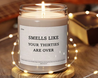 40th Birthday Gift, Scented Candle, Smells Like Your Thirties Are Over, Funny Soy Wax Candle, 40 Year Old Birthday Present, Birthday Gift
