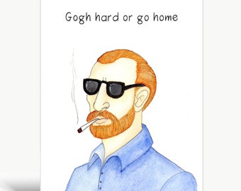 Gogh hard or go home / Greeting card / Print / Poster / Wall art