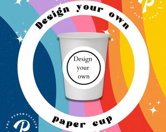 10 Design Your Own Personalised Paper Cups, Disposable Cups, Party Cups, Party Tableware, Party Decorations, Special Occasion Cups