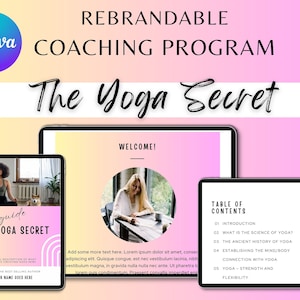 May include: A digital marketing coaching program called "The Yoga Secret" with a pink and yellow gradient background. The program includes a guide with a woman in a yoga pose and a table of contents with a woman writing in a notebook.