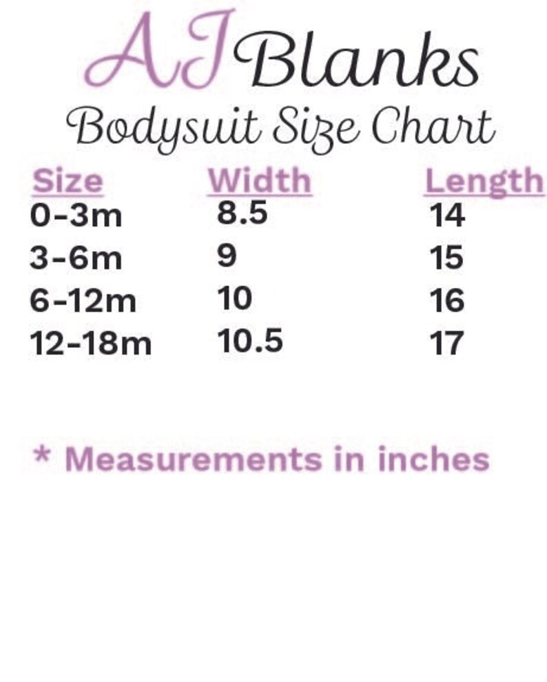 May include: A chart from AJ Blanks displaying bodysuit size measurements in inches. Sizes range from 0-3 months to 12-18 months, with corresponding width and length measurements. The text "Measurements in inches" is at the bottom.